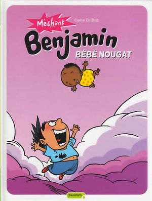 Bébé Nougat - Méchant Benjamin, tome 4