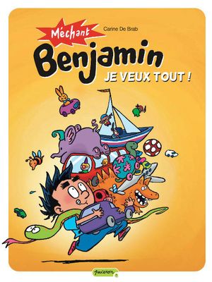 Je veux tout ! - Méchant Benjamin, tome 5