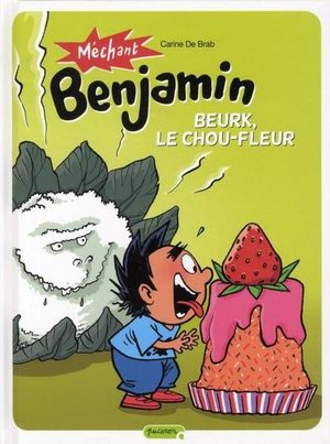 Beurk, le chou-fleur - Méchant Benjamin, tome 6