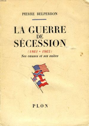 La Guerre de Sécession (1861-1865), ses causes et ses suites