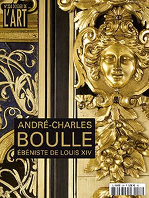 Dossier de l'Art 224. André-Charles Boulle, ébéniste de Louis XIV
