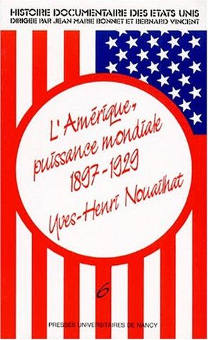 L'Amérique, puissance mondiale (1897-1929)  - Histoire Documentaire des États-Unis, tome 6