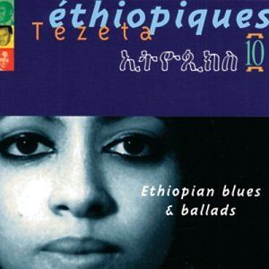 Ethiopiques 10: Tezeta: Ethiopian Blues & Ballads