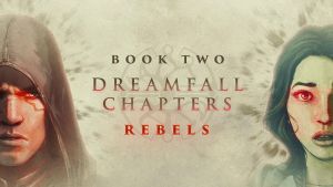 Dreamfall Chapters: Book 2 - Rebels