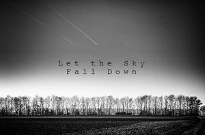 Let the Sky Fall Down (Single)