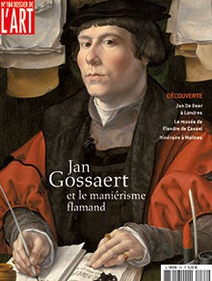 Dossier de l'Art 184. Jan Gossaert et le maniérisme flamand