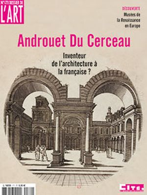 Dossier de l'Art 171. Androuet du Cerceau (1520 - 1586)