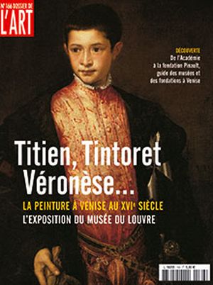 Dossier de l'Art 166. Titien, Tintoret, Véronèse... La peinture à Venise au XVIe siècle