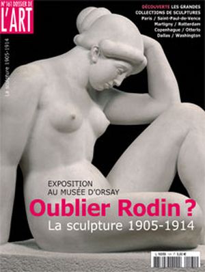 Dossier de l'Art 161. Oublier Rodin ? La sculpture de 1905 à 1914