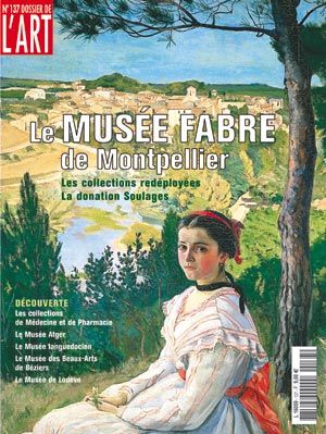 Dossier de l'Art 137. Le Musée Fabre de Montpellier