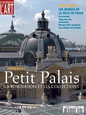 Dossier de l'Art 125. Petit Palais. La rénovation et les collections