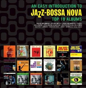 An Easy Introduction to Jazz‐Bossa Nova: Top 18 Albums
