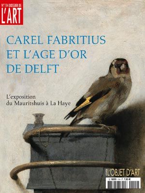 Dossier de l'Art 114. Carel Fabritius et l'âge d'or de Delft