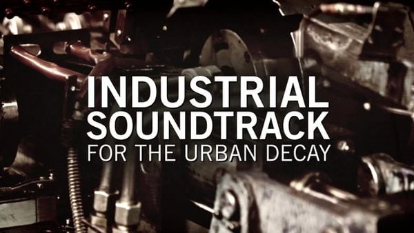 Industrial Soundtrack for the Urban Decay