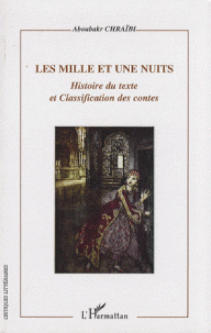 Les Mille et Une Nuits : Histoire du texte et Classification des contes