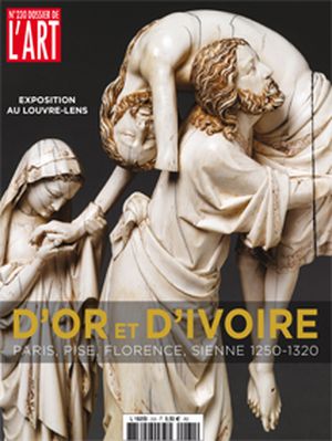 Dossier de l'Art 230. D'or et d'ivoire. Paris, Pise, Florence, Sienne 1250-1320