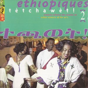 Ethiopiques 2: Tetchawet! Urban Azmaris of the 90's