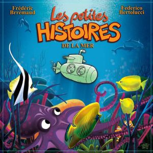 Les Petites Histoires de la mer - Les Petites Histoires, tome 3