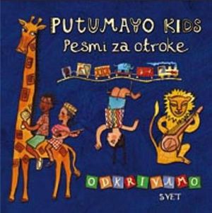 Putumayo Kids: Pesmi za otroke: Odkrivamo svet
