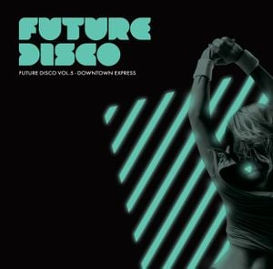 Future Disco, Volume 5: Downtown Express