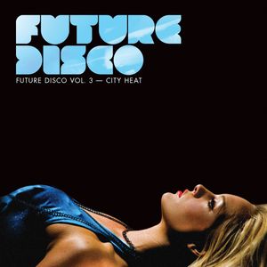 Future Disco, Volume 3: City Heat