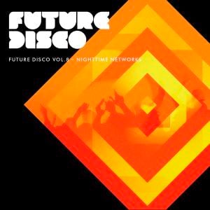 Future Disco, Volume 8: Nighttime Networks