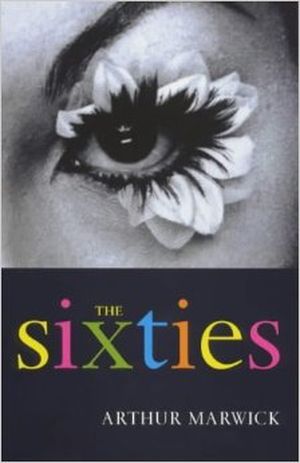 The Sixties: Cultural Revolution in Britain, France, Italy, and the United States, C.1958-c.1974