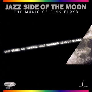 Jazz Side of the Moon: The Music of Pink Floyd