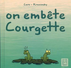 On embête courgette