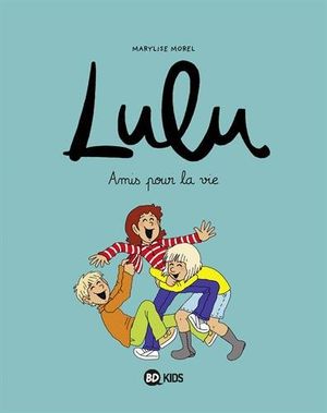 Amis pour la vie - Lulu, tome 3