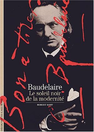 Baudelaire, le soleil noir de la modernité