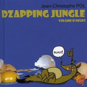 Dzapping jungle, volume d'oeufs