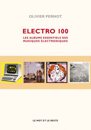 Electro 100, les albums essentiels des musiques électroniques