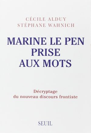 Marine Le Pen : prise aux mots