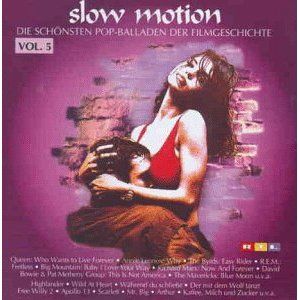 Slow Motion, Volume 5: Die schönsten Pop-Balladen der Filmgeschichte