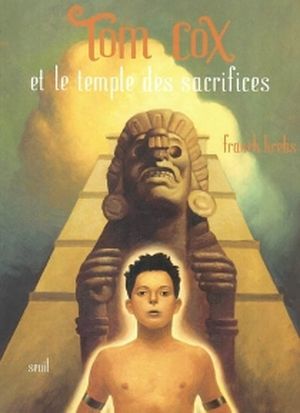 Tom Cox et le temple des sacrifices - Tom Cox, tome 4