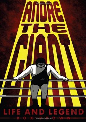 Andre the Giant : Life and Legend