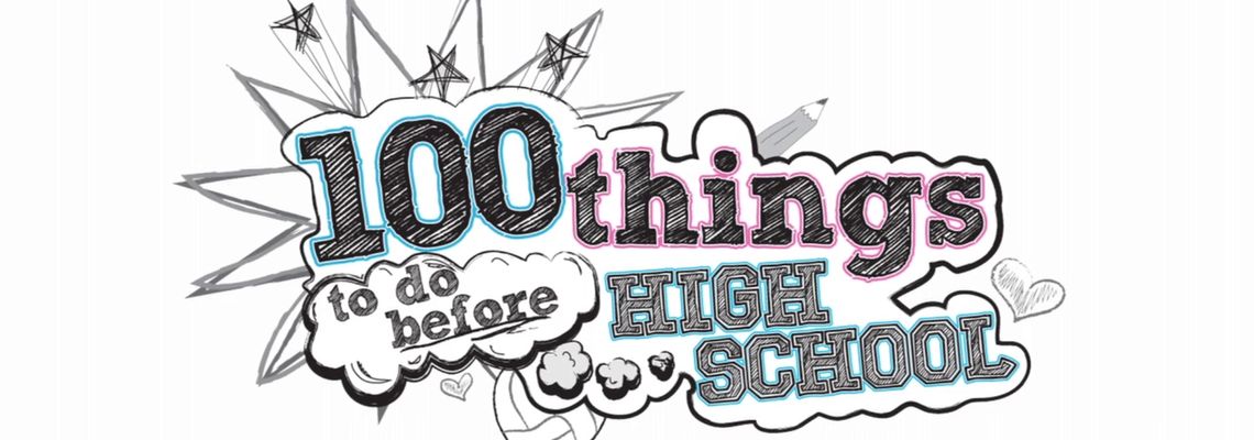 Cover 100 Things to Do Before High School