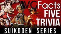 VGFacts Five Trivia: 5 Suikoden Series