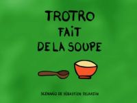 Trotro fait de la soupe