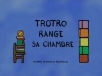 Trotro range sa chambre