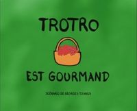 Trotro est gourmand