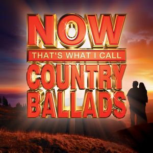 Now That’s What I Call Country Ballads