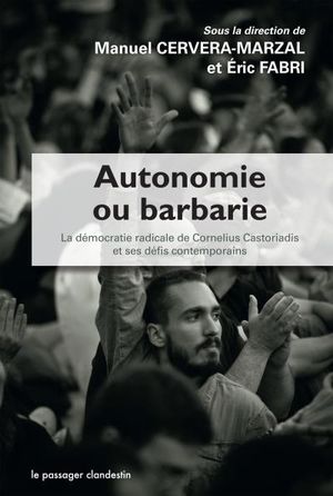 Autonomie ou barbarie : La démocratie radicale de Cornelius Castoriadis et ses défis contemporains