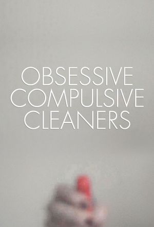 Obsessive Compulsive Cleaners