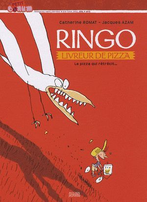 La pizza qui rétrécit... - Ringo, livreur de pizza, tome 1