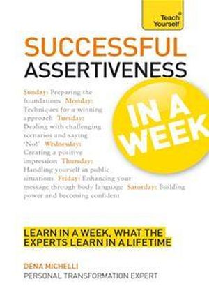 Successful Assertiveness in a Week: Teach Yourself