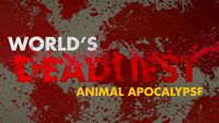 World's Deadliest Animal Apocalypse