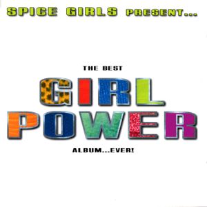 Spice Girls Present… The Best Girl Power Album…Ever!