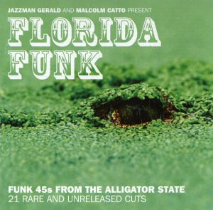 Florida Funk: Funk 45s From the Alligator State